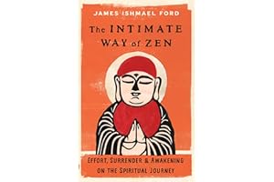 The Intimate Way of Zen: Effort, Surrender, and Awakening on the Spiritual Journey