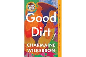 Good Dirt: A Novel