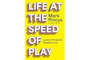Life at the Speed of Play: Launch Products People Love!