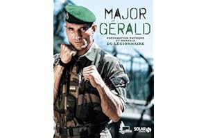 Major Gérald, La préparation physique et mentale de la Légion (French Edition)