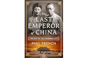 The Last Emperor of China: Twilight of the Forbidden City