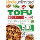 TOFU COOKBOOK FOR BEGINNERS 2025: Plant-Based Cooking Made Easy with Tofu
