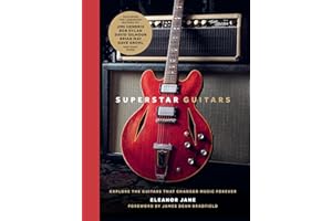 Superstar Guitars: Explore the guitars that changed music forever