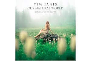 Tim Janis Our Natural World: Relaxing Instrumental Music CD - Yoga, Massage, Meditation CD, Relaxing Music for Stress Relief 