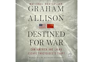 Destined for War: Can America and China Escape Thucydides's Trap?