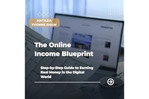 The Online Income Blueprint: Step-by-Step Guide to Earning Real Money in the Digital World