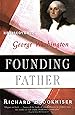 Founding Father: Rediscovering George Washington