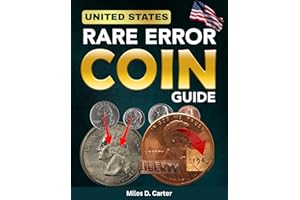U.S. RARE ERROR COIN GUIDE: Discover, Value, And Profit From America's Rarest Mint Mistakes
