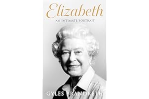Elizabeth: An intimate portrait from the writer who knew her and her family for over fifty years