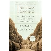 The Holy Longing: The Search for a Christian Spirituality