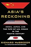 Asia's Reckoning: China, Japan, and the Fate of U.S. Power in the Pacific Century