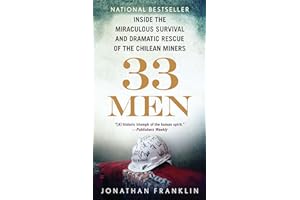33 Men: Inside the Miraculous Survival and Dramatic Rescue of the Chilean Miners