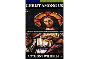 Christ Among Us: A Modern Presentation of the Catholic Faith for Adults