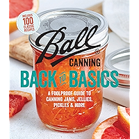 Ball Canning Back to Basics: A Foolproof Guide to Canning Jams, Jellies, Pickles, and More book cover Ball Canning Back to Basics: A Foolproof Guide to Canning Jams, Jellies, Pickles, and More book cover