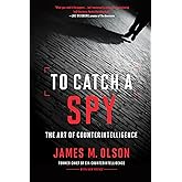 To Catch a Spy: The Art of Counterintelligence