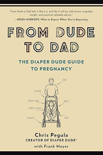 Download From Dude to Dad: The Diaper Dude Guide to Pregnancy PDF