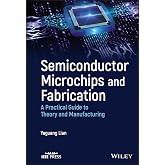 Semiconductor Microchips and Fabrication: A Practical Guide to Theory and Manufacturing