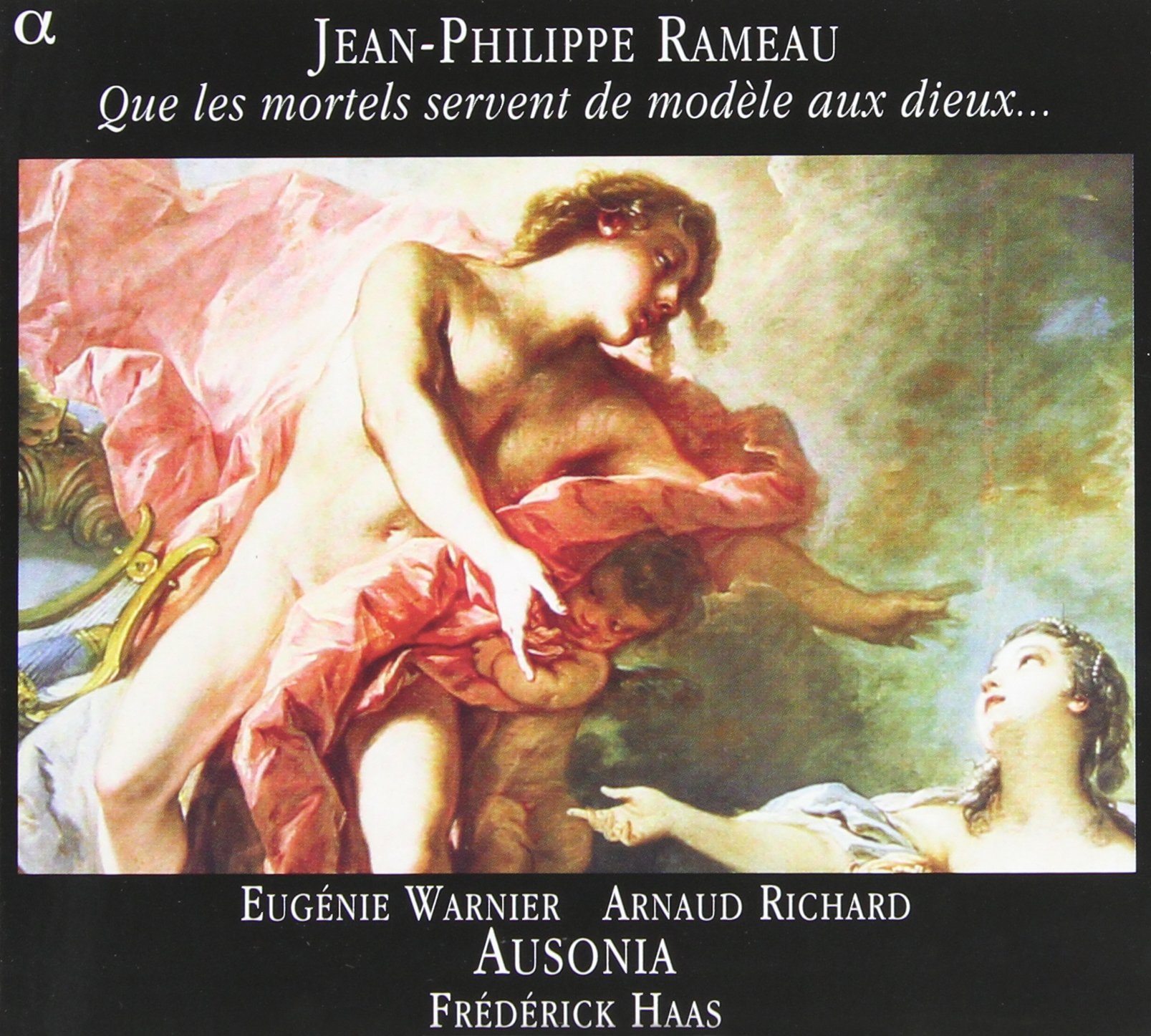 Rameau: May the mortals be a model for the Gods - Arias from Zoroastre, Zais, Chaconne from Dardanus