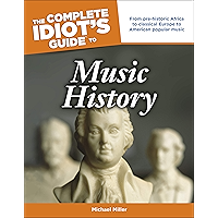 The Complete Idiot's Guide to Music History: From Pre-Historic Africa to Classical Europe to American Popular Music book cover