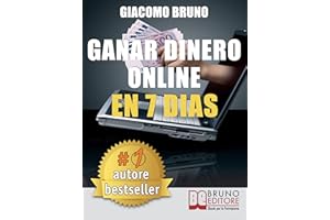Ganar Dinero Online en 7 Dìas: Cómo ganar dinero en Internet y crear alquileres automáticos con la Web (Spanish Edition)