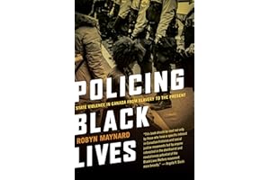 Policing Black Lives: State Violence in Canada from Slavery to the Present