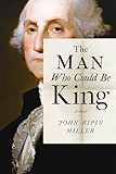 The Man Who Could Be King: A Novel