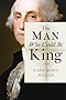 The Man Who Could Be King: A Novel