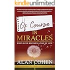 Of Course in Miracles: When Love Becomes a Way of Life