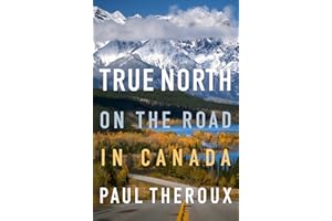 True North: On the Road in Canada – An Acclaimed Memoir of Landscapes, Ancestral Connections, and Cultural Identity