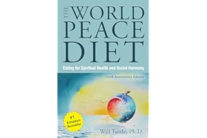 The World Peace Diet (Tenth Anniversary Edition): Eating for Spiritual Health and Social Harmony