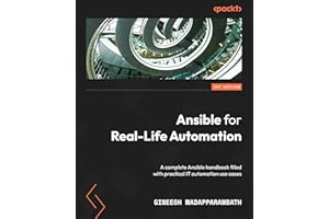 Ansible for Real-Life Automation: A complete Ansible handbook filled with practical IT automation use cases