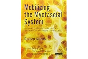 Mobilizing the Myofascial System: A clinical guide to assessment and treatment of myofascial dysfunctions