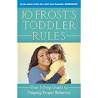 Jo Frost's Toddler Rules: Your 5-Step Guide to Shaping Proper Behavior book cover Jo Frost's Toddler Rules: Your 5-Step Guide to Shaping Proper Behavior book cover
