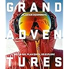 Grand Adventures: Dream Big, Plan Quick, Go Explore