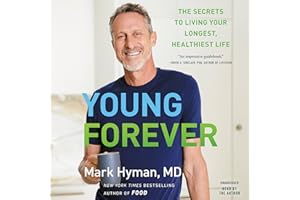 Young Forever: The Secrets to Living Your Longest, Healthiest Life