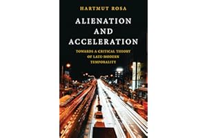 Alienation and Acceleration: Towards a Critical Theory of Late-Modern Temporality
