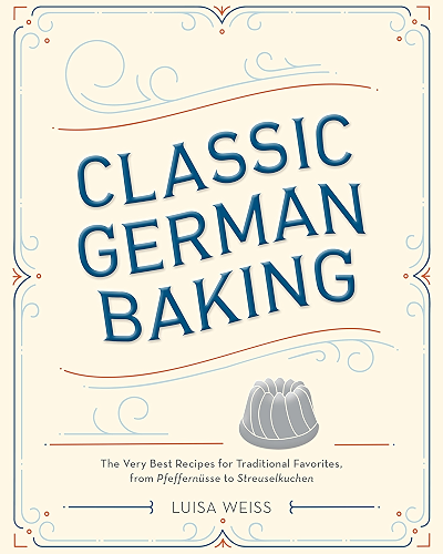Download Classic German Baking: The Very Best Recipes for Traditional Favorites, from Pfeffernüsse to Streuselkuchen (English Edition) PDF