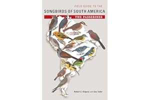 Field Guide to the Songbirds of South America: The Passerines (Mildred Wyatt-Wold Series in Ornithology)