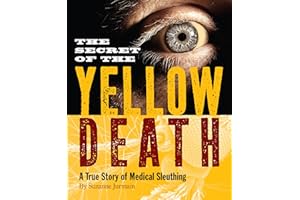 Secret of the Yellow Death: A True Story of Medical Sleuthing – How Disease and Mosquitoes Were Tracked in Cuba for Kids (Ages 10-12)