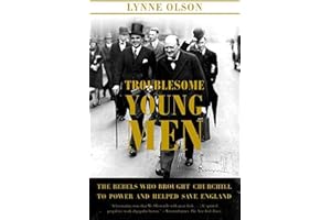 Troublesome Young Men: The Rebels Who Brought Churchill to Power and Helped Save England