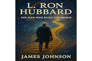 L. Ron Hubbard: The Man Who Built the Bridge