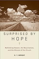 Surprised by Hope: Rethinking Heaven, the Resurrection, and the Mission of the Church Kindle Edition