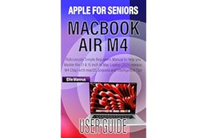 MACBOOK AIR M4 USER GUIDE for SENIORS: Ridiculously Simple Beginners Manual to help you Master the 13 & 15 inch AI Mac Laptop