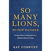 So Many Lions, So Few Daniels: Living without Compromise in a World in Need of Truth