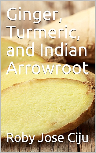 Download Ginger, Turmeric, and Indian Arrowroot (English Edition) PDF