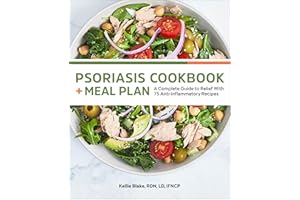 Psoriasis Cookbook + Meal Plan: A Complete Guide to Relief With 75 Anti-Inflammatory Recipes