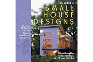 Big Book of Small House Designs: 75 Award-Winning Plans for Your Dream House, All 1,250 Square Feet or Less
