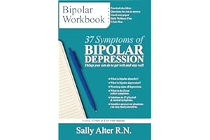 37 Symptoms of Bipolar Depression: Things You Can Do To Get Well and Stay Well