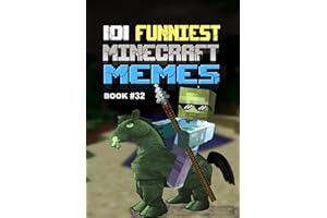 101 FUNNIEST MINECRAFT MEMES : BOOK 32 (MINECRAFT FUNNIEST MEMES)