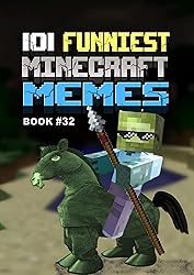 101 FUNNIEST MINECRAFT MEMES : BOOK 32